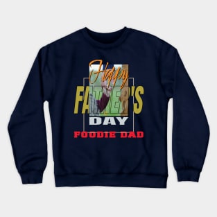 Father's Day  Foodie Dads Crewneck Sweatshirt